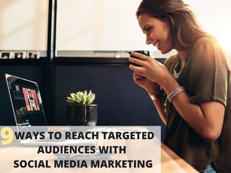 9 Ways To Reach Targeted Audiences With Social Media Marketing